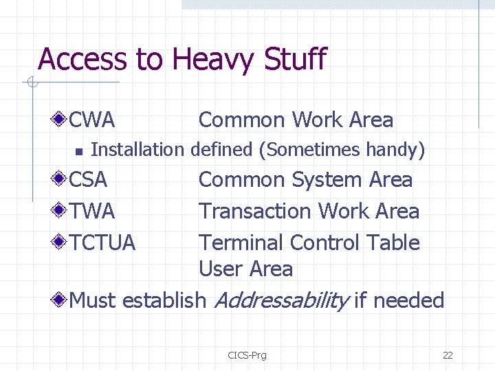 Access to Heavy Stuff CWA n Common Work Area Installation defined (Sometimes handy) CSA