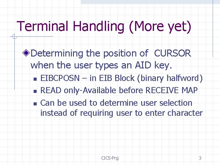 Terminal Handling (More yet) Determining the position of CURSOR when the user types an