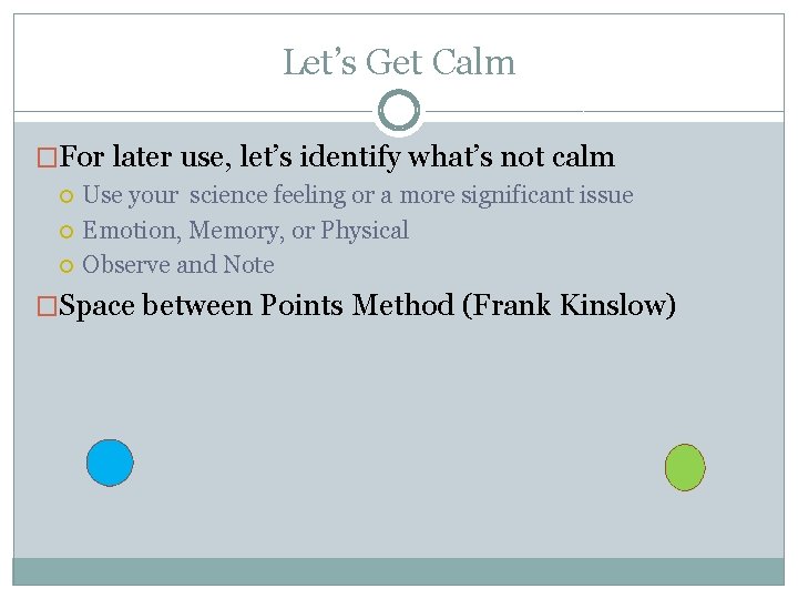 Let’s Get Calm �For later use, let’s identify what’s not calm Use your science