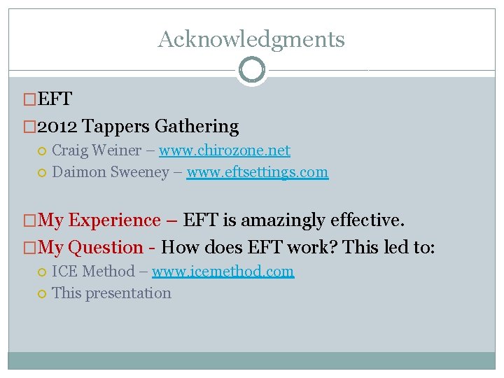 Acknowledgments �EFT � 2012 Tappers Gathering Craig Weiner – www. chirozone. net Daimon Sweeney