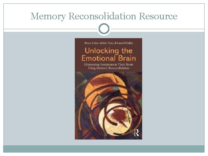 Memory Reconsolidation Resource 