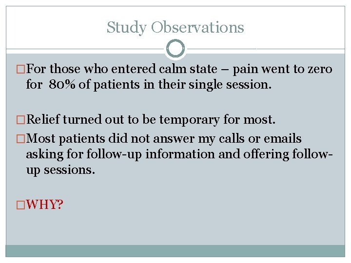Study Observations �For those who entered calm state – pain went to zero for