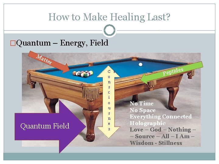 How to Make Healing Last? �Quantum – Energy, Field Ma tter Quantum Field C