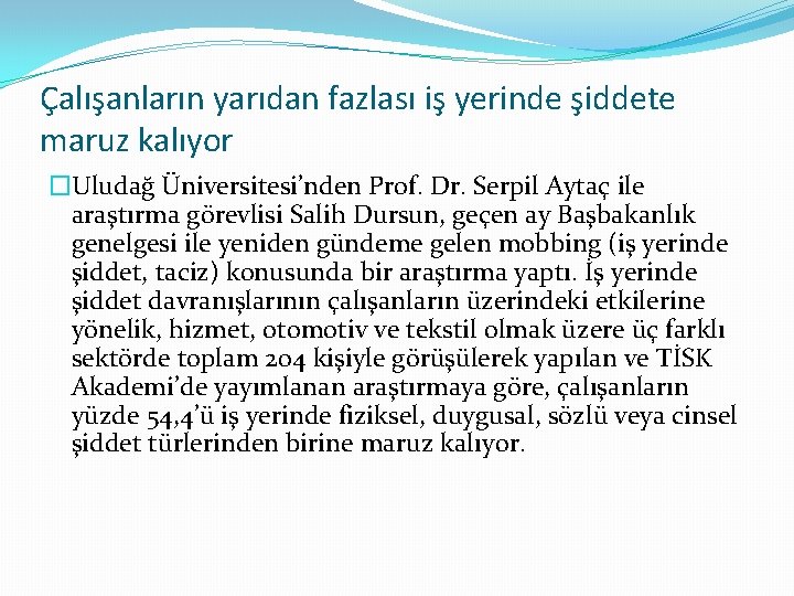 Çalışanların yarıdan fazlası iş yerinde şiddete maruz kalıyor �Uludağ Üniversitesi’nden Prof. Dr. Serpil Aytaç