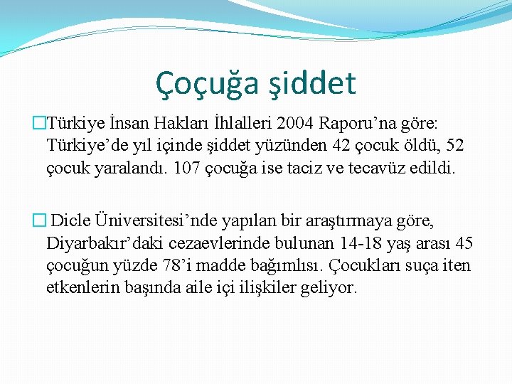 Çoçuğa şiddet �Türkiye İnsan Hakları İhlalleri 2004 Raporu’na göre: Türkiye’de yıl içinde şiddet yüzünden