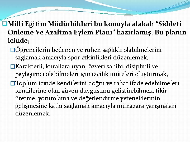 q. Milli Eğitim Müdürlükleri bu konuyla alakalı “Şiddeti Önleme Ve Azaltma Eylem Planı” hazırlamış.