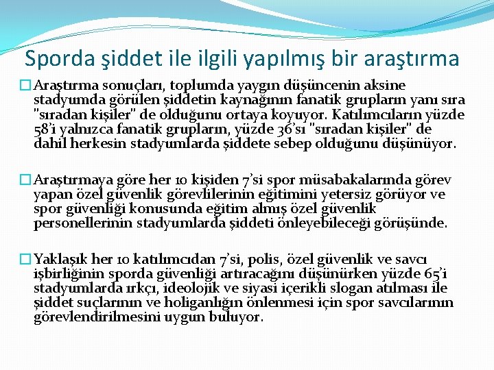 Sporda şiddet ile ilgili yapılmış bir araştırma �Araştırma sonuçları, toplumda yaygın düşüncenin aksine stadyumda