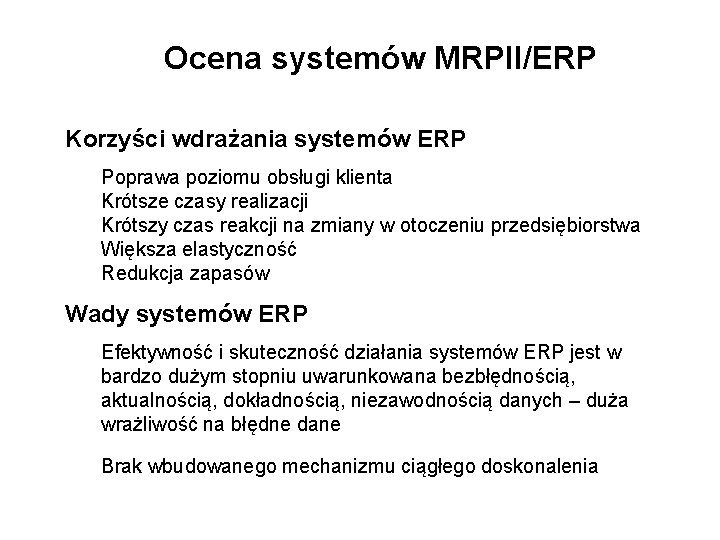 Ocena systemów MRPII/ERP Korzyści wdrażania systemów ERP Poprawa poziomu obsługi klienta Krótsze czasy realizacji