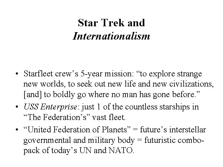 Star Trek and Internationalism • Starfleet crew’s 5 -year mission: “to explore strange new