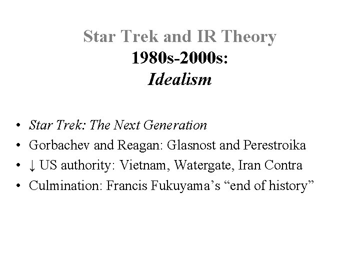 Star Trek and IR Theory 1980 s-2000 s: Idealism • • Star Trek: The