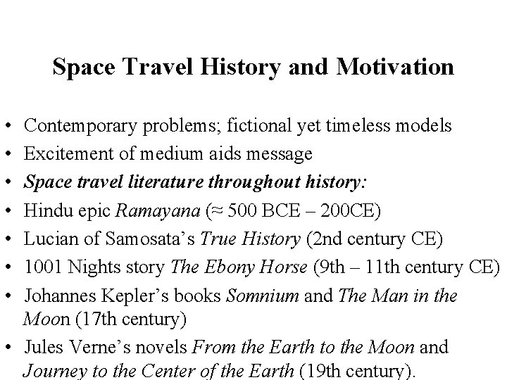 Space Travel History and Motivation • • Contemporary problems; fictional yet timeless models Excitement