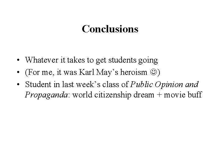 Conclusions • Whatever it takes to get students going • (For me, it was