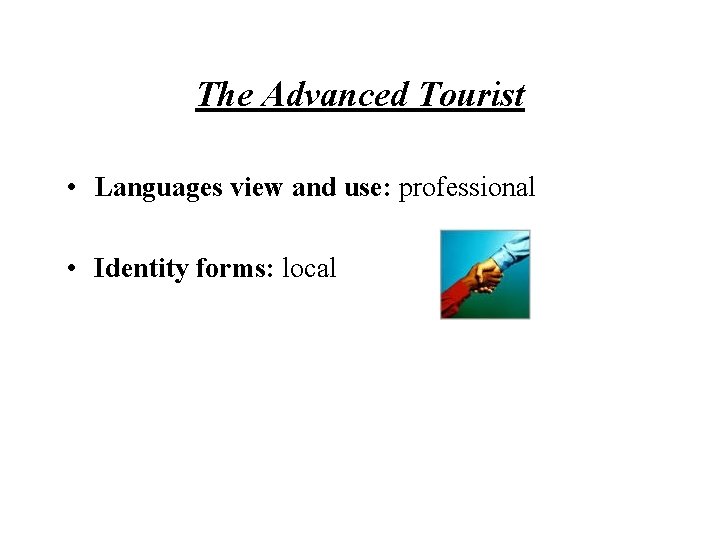 The Advanced Tourist • Languages view and use: professional • Identity forms: local 