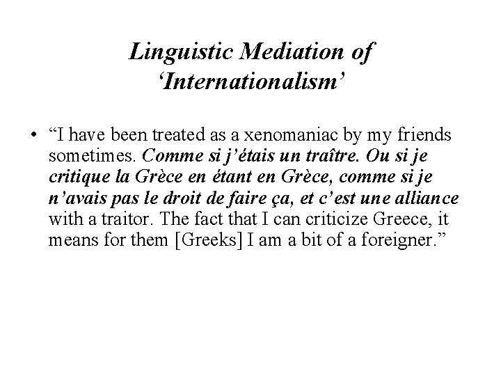 Linguistic Mediation of ‘Internationalism’ • “I have been treated as a xenomaniac by my