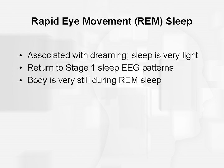 Rapid Eye Movement (REM) Sleep • Associated with dreaming; sleep is very light • Rapid Eye Movement (REM) Sleep • Associated with dreaming; sleep is very light •