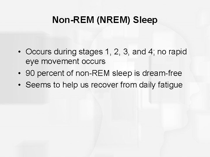 Non-REM (NREM) Sleep • Occurs during stages 1, 2, 3, and 4; no rapid Non-REM (NREM) Sleep • Occurs during stages 1, 2, 3, and 4; no rapid