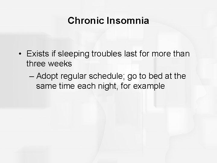 Chronic Insomnia • Exists if sleeping troubles last for more than three weeks – Chronic Insomnia • Exists if sleeping troubles last for more than three weeks –