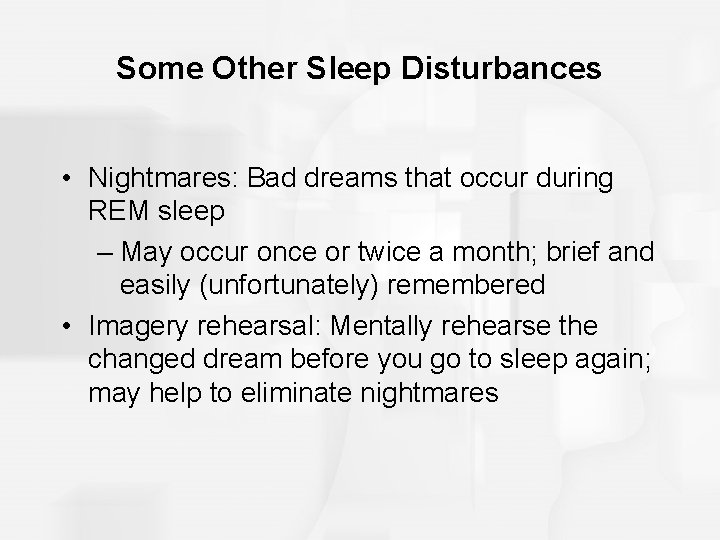 Some Other Sleep Disturbances • Nightmares: Bad dreams that occur during REM sleep – Some Other Sleep Disturbances • Nightmares: Bad dreams that occur during REM sleep –