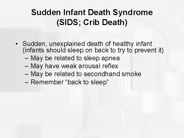 Sudden Infant Death Syndrome (SIDS; Crib Death) • Sudden, unexplained death of healthy infant Sudden Infant Death Syndrome (SIDS; Crib Death) • Sudden, unexplained death of healthy infant