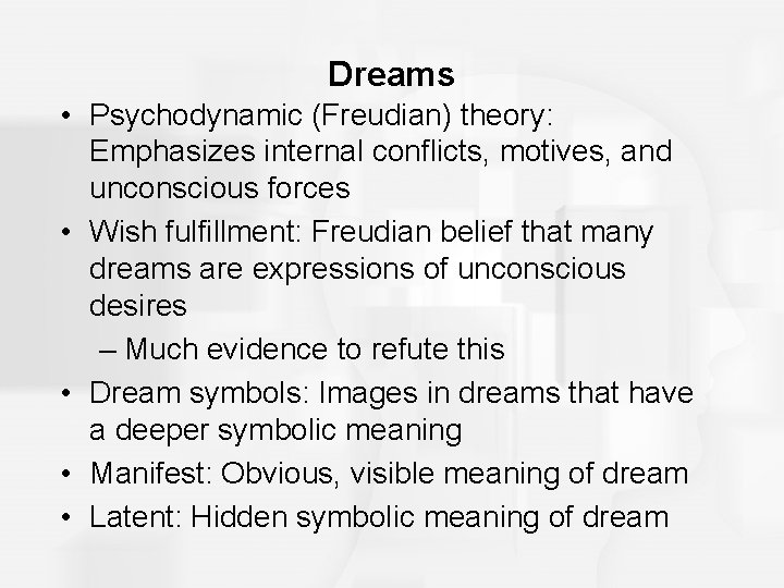 Dreams • Psychodynamic (Freudian) theory: Emphasizes internal conflicts, motives, and unconscious forces • Wish Dreams • Psychodynamic (Freudian) theory: Emphasizes internal conflicts, motives, and unconscious forces • Wish