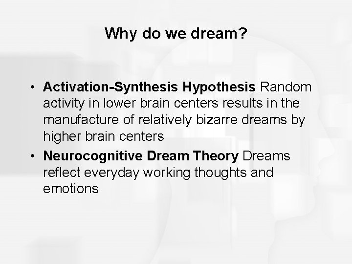 Why do we dream? • Activation-Synthesis Hypothesis Random activity in lower brain centers results Why do we dream? • Activation-Synthesis Hypothesis Random activity in lower brain centers results