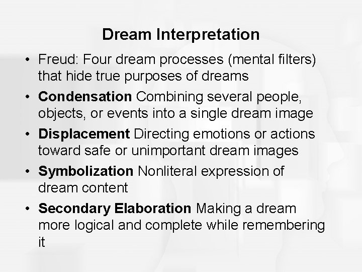 Dream Interpretation • Freud: Four dream processes (mental filters) that hide true purposes of Dream Interpretation • Freud: Four dream processes (mental filters) that hide true purposes of