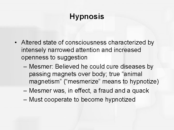 Hypnosis • Altered state of consciousness characterized by intensely narrowed attention and increased openness Hypnosis • Altered state of consciousness characterized by intensely narrowed attention and increased openness