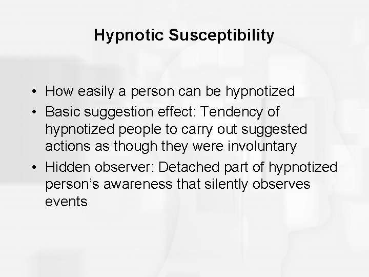 Hypnotic Susceptibility • How easily a person can be hypnotized • Basic suggestion effect: Hypnotic Susceptibility • How easily a person can be hypnotized • Basic suggestion effect: