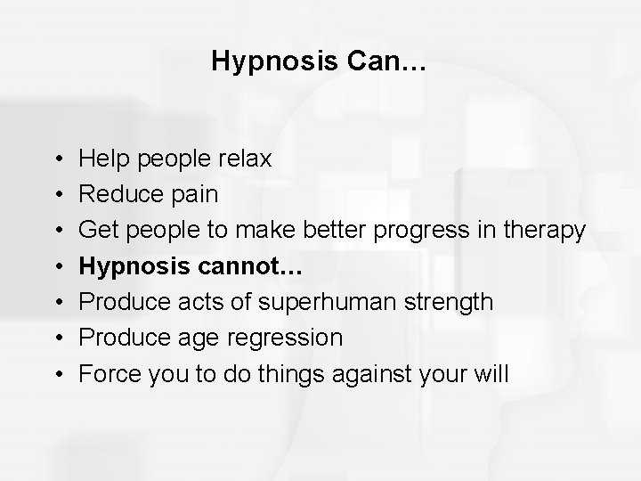 Hypnosis Can… • • Help people relax Reduce pain Get people to make better Hypnosis Can… • • Help people relax Reduce pain Get people to make better