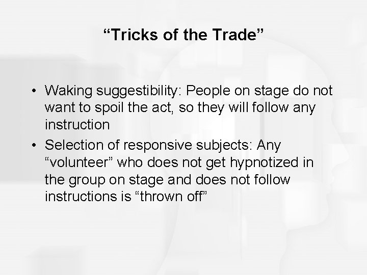 “Tricks of the Trade” • Waking suggestibility: People on stage do not want to “Tricks of the Trade” • Waking suggestibility: People on stage do not want to