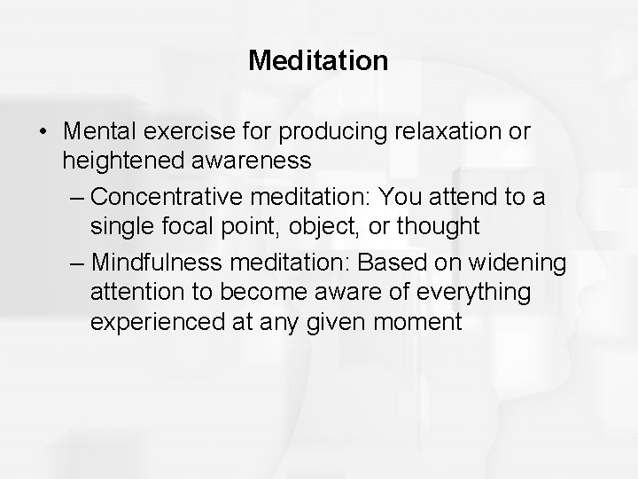 Meditation • Mental exercise for producing relaxation or heightened awareness – Concentrative meditation: You Meditation • Mental exercise for producing relaxation or heightened awareness – Concentrative meditation: You
