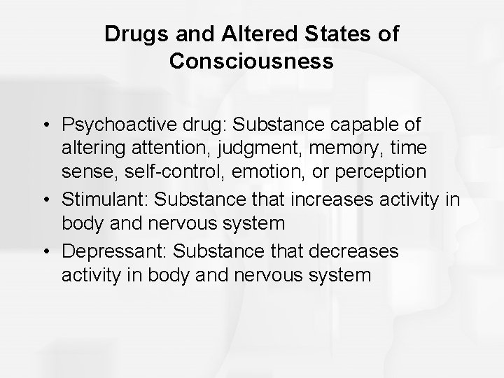 Drugs and Altered States of Consciousness • Psychoactive drug: Substance capable of altering attention, Drugs and Altered States of Consciousness • Psychoactive drug: Substance capable of altering attention,