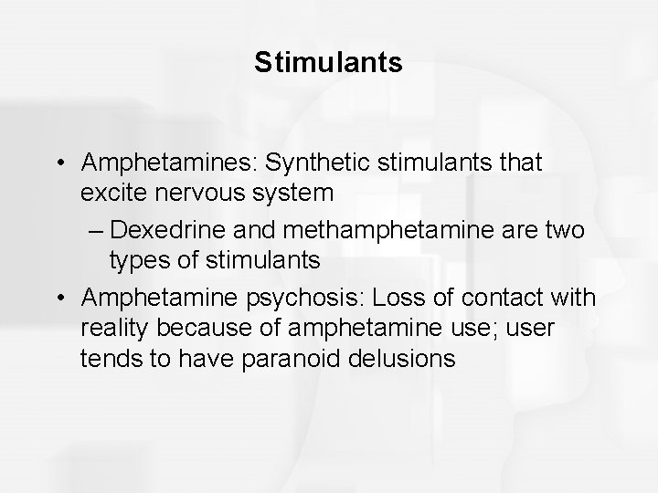Stimulants • Amphetamines: Synthetic stimulants that excite nervous system – Dexedrine and methamphetamine are Stimulants • Amphetamines: Synthetic stimulants that excite nervous system – Dexedrine and methamphetamine are