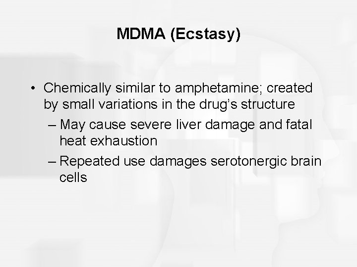 MDMA (Ecstasy) • Chemically similar to amphetamine; created by small variations in the drug’s MDMA (Ecstasy) • Chemically similar to amphetamine; created by small variations in the drug’s