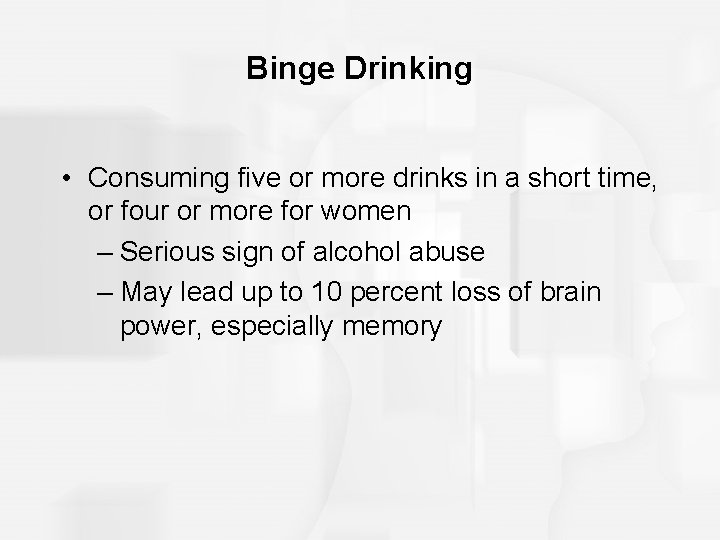 Binge Drinking • Consuming five or more drinks in a short time, or four Binge Drinking • Consuming five or more drinks in a short time, or four