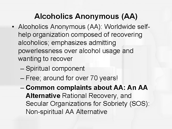 Alcoholics Anonymous (AA) • Alcoholics Anonymous (AA): Worldwide selfhelp organization composed of recovering alcoholics; Alcoholics Anonymous (AA) • Alcoholics Anonymous (AA): Worldwide selfhelp organization composed of recovering alcoholics;