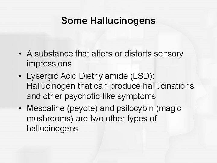 Some Hallucinogens • A substance that alters or distorts sensory impressions • Lysergic Acid Some Hallucinogens • A substance that alters or distorts sensory impressions • Lysergic Acid