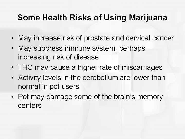 Some Health Risks of Using Marijuana • May increase risk of prostate and cervical Some Health Risks of Using Marijuana • May increase risk of prostate and cervical