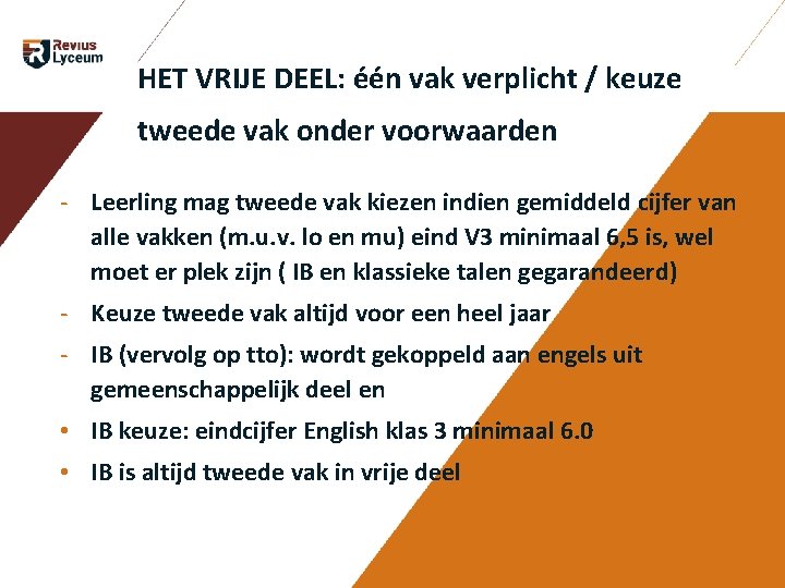 HET VRIJE DEEL: één vak verplicht / keuze tweede vak onder voorwaarden - Leerling HET VRIJE DEEL: één vak verplicht / keuze tweede vak onder voorwaarden - Leerling