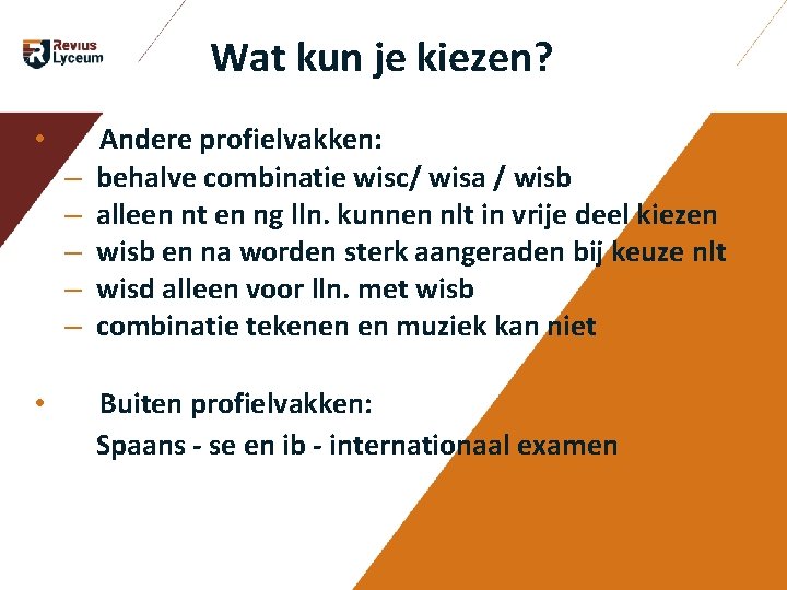 Wat kun je kiezen? • Andere profielvakken: ‒ behalve combinatie wisc/ wisa / Wat kun je kiezen? • Andere profielvakken: ‒ behalve combinatie wisc/ wisa /
