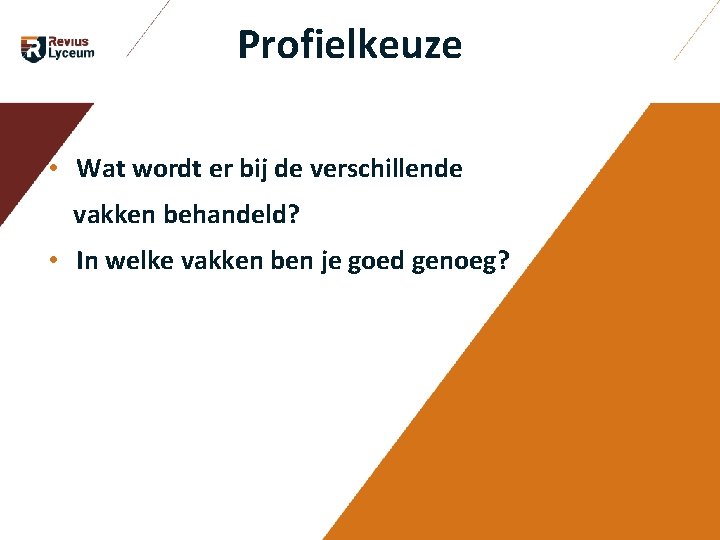 Profielkeuze • Wat wordt er bij de verschillende vakken behandeld? • In welke Profielkeuze • Wat wordt er bij de verschillende vakken behandeld? • In welke