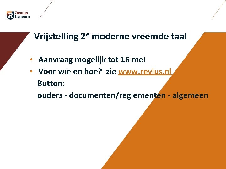 Vrijstelling 2 e moderne vreemde taal • Aanvraag mogelijk tot 16 mei • Voor Vrijstelling 2 e moderne vreemde taal • Aanvraag mogelijk tot 16 mei • Voor