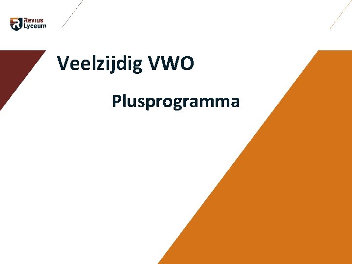 Veelzijdig VWO Plusprogramma Veelzijdig VWO Plusprogramma