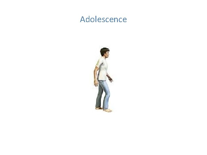 Adolescence Adolescence