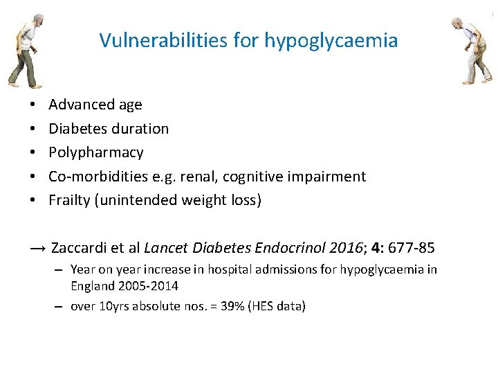 Vulnerabilities for hypoglycaemia • • • Advanced age Diabetes duration Polypharmacy Co-morbidities e. g. Vulnerabilities for hypoglycaemia • • • Advanced age Diabetes duration Polypharmacy Co-morbidities e. g.
