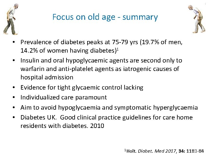 Focus on old age - summary • Prevalence of diabetes peaks at 75 -79 Focus on old age - summary • Prevalence of diabetes peaks at 75 -79
