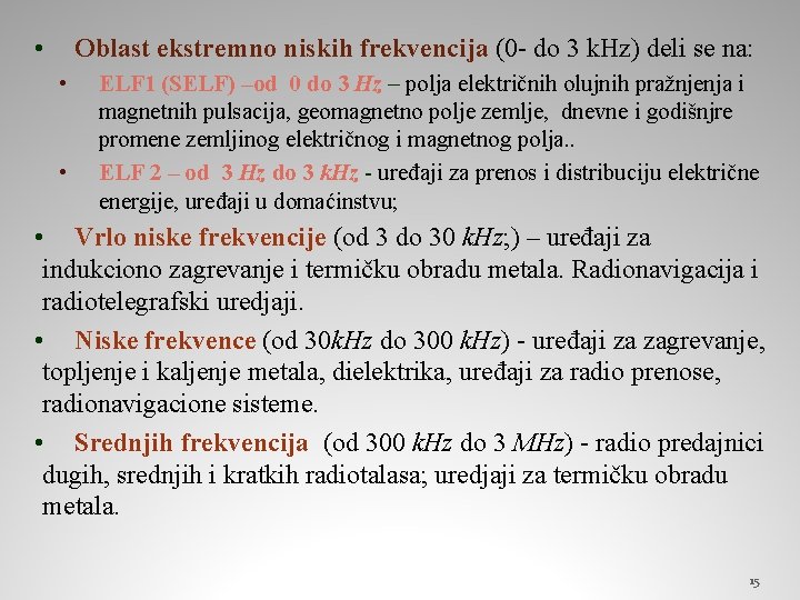 Oblast ekstremno niskih frekvencija (0 - do 3 k. Hz) deli se na: •