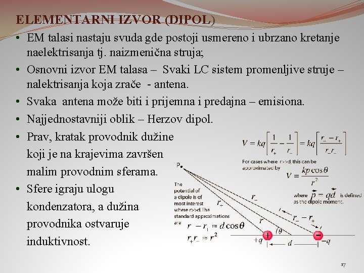 ELEMENTARNI IZVOR (DIPOL) • EM talasi nastaju svuda gde postoji usmereno i ubrzano kretanje