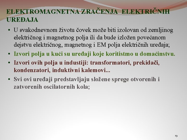 ELEKTROMAGNETNA ZRAČENJA ELEKTRIČNIH UREĐAJA • U svakodnevnom životu čovek može biti izolovan od zemljinog