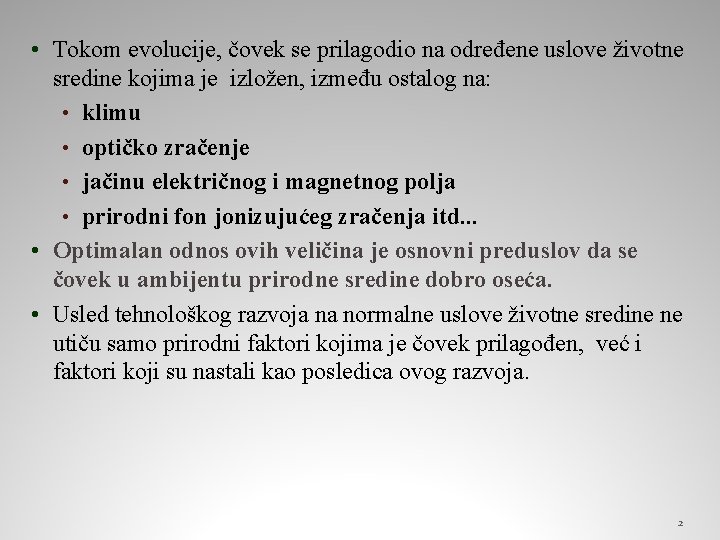  • Tokom evolucije, čovek se prilagodio na određene uslove životne sredine kojima je